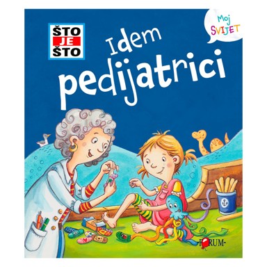 FORUM Slikovnica Što je što? Idem pedijatrici