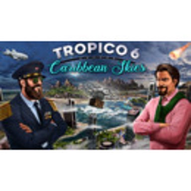 Igra za PC: Tropico 6 – Caribbean Skies