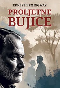 Knjiga PROLJETNE BUJICE, E. Hemingway