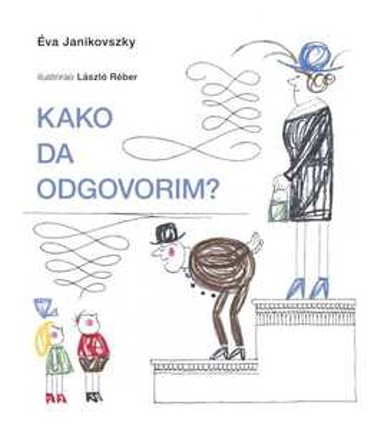 Janikovszky, Eva – Kako da odgovorim?, tvrdi uvez