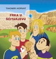 Horvat, Tihomir – Frka u Šćitarjevu, tvrdi uvez