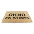 ARTSY DOORMATS Otirač od kokosovih vlakana 40x60 cm Not You Again 