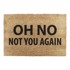 ARTSY DOORMATS Otirač od kokosovih vlakana 40x60 cm Not You Again 