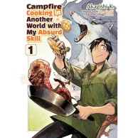 CAMPFIRE COOKING IN ANOTHER WORLD WITH MY ABSURD SKILL Manga, Vol. 1