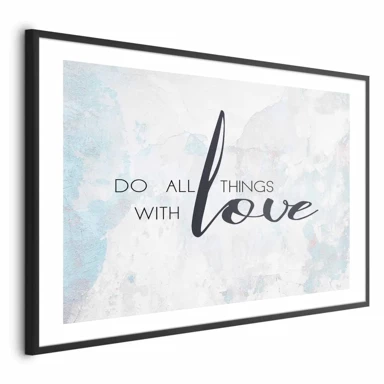 Plakat Do All Things with Love, 90x60 cm, crni okvir s margom