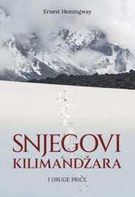 Knjiga SNJEGOVI KILIMANDŽARA I DRUGE PRIČE, E. Hemingway