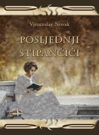 Knjiga POSLJEDNJI STIPANČIĆI, Vjenceslav Novak