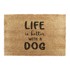ARTSY DOORMATS Otirač od kokosovih vlakana 40x60 cm Life Is Better With a Dog 
